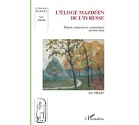 Eric Pirart – L'éloge mazdéen de l'ivresse – Édition, traduction et commentaire du Hom Stod