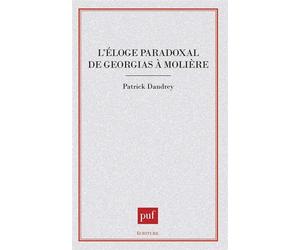 L'éloge paradoxal de Gorgias à Molière - Patrick Dandrey - Puf - broché - Livre