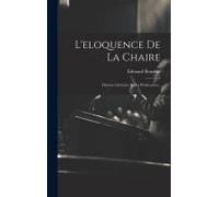 L'eloquence De La Chaire: Histoire Littéraire De La Prédication...