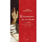 L'Eloquence de la chaire: Les sermons de saint Augustin à nos jours