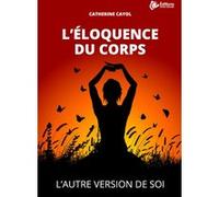 L'éloquence du corps Catherine Cayol (Auteur)
