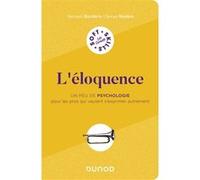 L'éloquence: Un peu de psychologie pour les pros qui veulent s'exprimer autrement