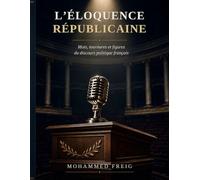 L'Éloquence Républicaine: Mots, tournures et figures du discours politique français