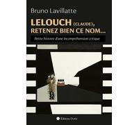 Lelouch (Claude), Retenez Bien Ce Nom - Petite Histoire D'une Incompréhension Critique