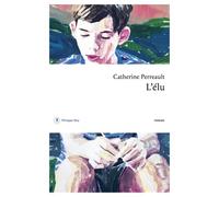 L'élu - Catherine Perreault - Philippe Rey - broché - Roman