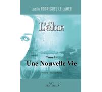L'élue: Tome 2 : Une Nouvelle Vie