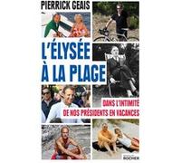 L'Élysée à la plage Pierrick Geais (Auteur)