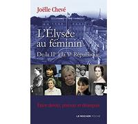 L'Élysée au féminin de la IIe à la Ve République: Entre devoir, pouvoir et désespoir