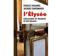 L'Élysée, coulisses et secrets d'un palais
