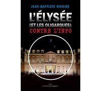 L'Élysée (et les oligarques) contre l'info - Jean-Baptiste Rivoire - Les Liens Qui Liberent - broché - Essai