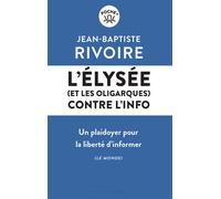 L'Elysée (et les oligarques) contre l'info - Jean-Baptiste Rivoire - Les Liens Qui Liberent - Poche - Etude