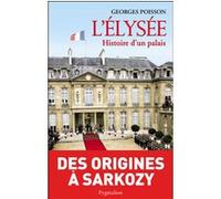 L'elysée - Histoire D'un Palais (De La Marquise De Pompadour À Valéry Giscard D?Estaing)