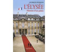L'elysée - Histoire D'un Palais (De La Marquise De Pompadour À Valéry Giscard D?Estaing)