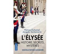 L'Elysée, histoire, secrets, mystères