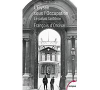 L'Elysée sous l'Occupation: Le palais fantôme