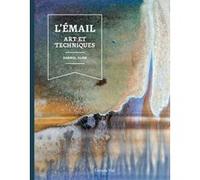 L'émail : art et techniques