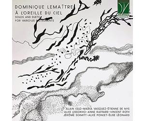 Lemaître, Dominique : a L’oreille du Ciel - Solos et Duos pour Divers Instruments