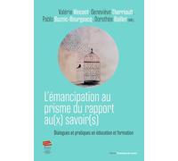 L'émancipation au prisme du rapport au(x) savoir(s): Dialogues et pratiques en éducation et formation