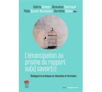 L'émancipation au prisme du rapport au(x) savoir(s) Dialogues et pratiques en éducation et formation - Dorothée Baillet - Alphil - broché - Etude