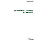 Mokhtar Lakehal – L'émancipation contrariée du Maghreb – Broché