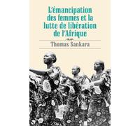 Thomas Sankara – L'émancipation des femmes et la lutte de libération de l'Afrique – Broché