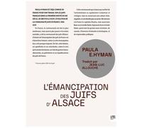L'émancipation Des Juifs D'alsace - Acculturation Et Tradition Au Xixe Siècle