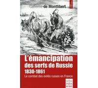 Le Combat Pour L'émancipation Des Serfs De Russie 1830-1861 - Le Combat Des Exilés Russes En France