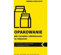 L'emballage, un outil pour influencer les acheteurs. Monika Ratajczyk (Buch auf Polnisch)