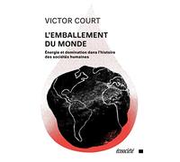 L'emballement du monde: Énergie et domination dans l’histoire des sociétés humaines