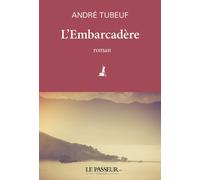 L'Embarcadère - André Tubeuf - Le Passeur - broché - Roman