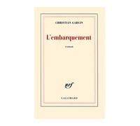 L'embarquement - Christian Garcin - Gallimard - broché - Roman