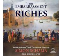 L'embarras des richesses : une interprétation de la culture néerlandaise à l'âge d'or