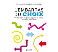 L'embarras du choix Comprendre ce qui nous guide en amour, au travail, dans la vie - Véronique Moraldi - L'homme Eds De - broché - Essai