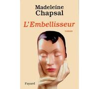 L'embellisseur - Madeleine Chapsal - Fayard - broché - Roman
