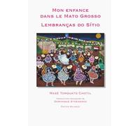Lembranças do Sítio Mon enfance dans le Mato Grosso