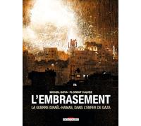 L'Embrasement - La guerre Israël - Hamas, dans l'enfer de Gaza