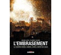 L'embrasement - La Guerre Israël-Hamas, Dans L'enfer De Gaza