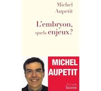 L'embryon, quels enjeux - Michel Aupetit - Salvator - broché - Essai