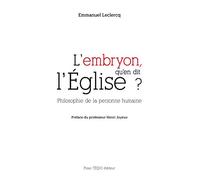 L'embryon, qu'en dit l'Eglise ? : Philosophie de la personne humaine