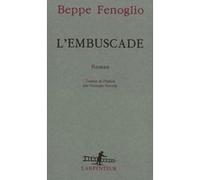 L'embuscade Beppe Fenoglio (Auteur), Monique Baccelli (Traduction)
