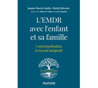 L'EMDR avec l'enfant et sa famille Contextualisation et travail intégratif - Joanne Morris Smith - Dunod - broché - Etude