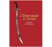 L'Emeraude et Sirine - Jérôme Vauquelin - Librinova - broché - Roman