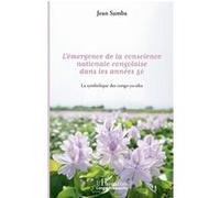 L'émergence de la conscience nationale congolaise dans les années 50 La symbolique des congo-ya-sika - Jean Samba - L'harmattan - broché - Essai