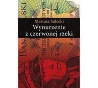 L'émergence de la rivière Rouge - Mariusz Solecki (Literatur und Geschichte auf Polnisch)