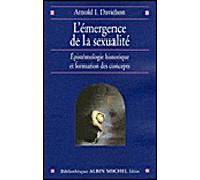 L'Émergence de la sexualité Epistémologie historique et formation des concepts - Arnold I. Davidson - Albin Michel - broché - Essai