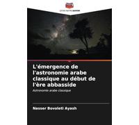 L'émergence de l'astronomie arabe classique au début de l'ère abbasside: Astronomie arabe classique