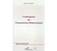 L'émergence de l'humanisme Démocratique Charles Durin (Auteur)