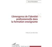 L'émergence de l'identité professionnelle dans la formation enseignante - Dunia Moukaddam - L'harmattan - broché - Essai