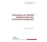 L'émergence de l'identité professionnelle dans la formation enseignante - Dunia Moukaddam - L'harmattan - broché - Essai
