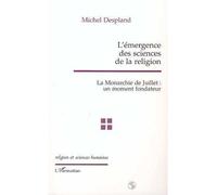 L'emergence des sciences de la religion La monarchie de Juillet : un moment fondateur - Michel Despland - L'harmattan - broché - Livre